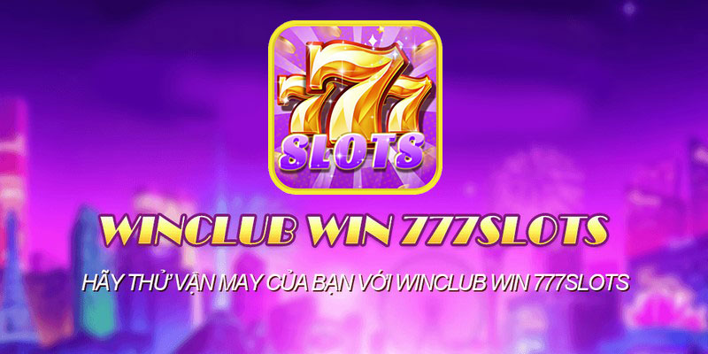 777 win club là điểm đến giải trí trực tuyến hàng đầu